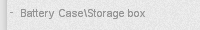 Battery Case\Storage box
