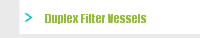 Duplex Filter Vessels