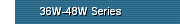 36W-48W Series