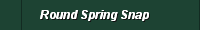 Round Spring Snap