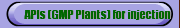 APIs (GMP Plants) for injection