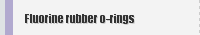 Fluorine rubber o-rings