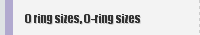 O ring sizes, O-ring sizes