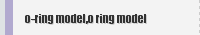 o-ring model,o ring model