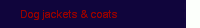Dog jackets & coats
