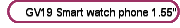 GV19 Smart watch phone 1.55" GSM NFC Camera wrist Watch SIM card Smartwatch 
