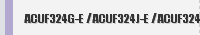 ACUF324G-E / ACUF324J-E / ACUF324H-E