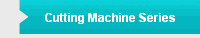 Cutting Machine Series