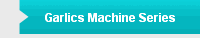 Garlics Machine Series