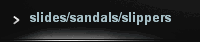 slides/sandals/slippers