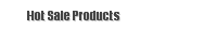 Hot Sale Products