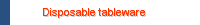 Disposable tableware