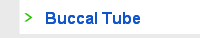 Buccal Tube