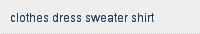 clothes dress sweater shirt 