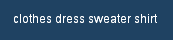 clothes dress sweater shirt 