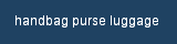 handbag purse luggage 