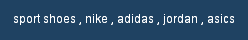 sport shoes , nike , adidas , jordan , asics