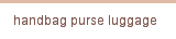 handbag purse luggage 