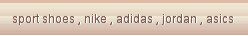 sport shoes , nike , adidas , jordan , asics