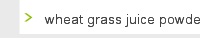 wheat grass juice powder