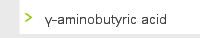γ-aminobutyric acid