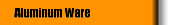Aluminum Ware