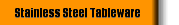 Stainless Steel Tableware