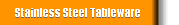Stainless Steel Tableware