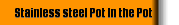 Stainless steel Pot In the Pot