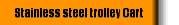 Stainless steel trolley Cart