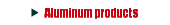 Aluminum products