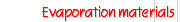 Evaporation materials