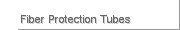 Fiber Protection Tubes