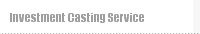 Investment Casting Service