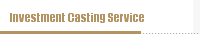 Investment Casting Service